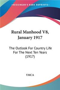 Rural Manhood V8, January 1917: The Outlook For Country Life For The Next Ten Years (1917)