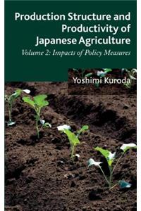 Production Structure and Productivity of Japanese Agriculture, Volume 2
