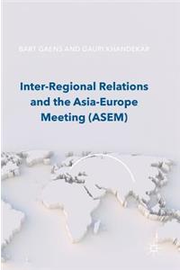 Inter-Regional Relations and the Asia-Europe Meeting (Asem)