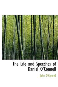 The Life and Speeches of Daniel O'Connell