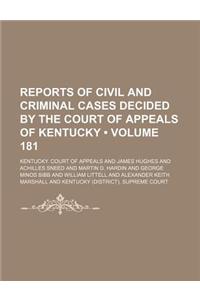 Reports of Civil and Criminal Cases Decided by the Court of Appeals of Kentucky (Volume 181)