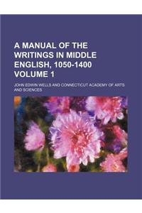 A Manual of the Writings in Middle English, 1050-1400 Volume 1