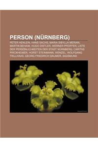 Person (Nurnberg): Peter Henlein, Hans Sachs, Maria Sibylla Merian, Martin Behaim, Hugo Distler, Werner Pfeiffer