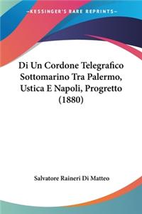 Di Un Cordone Telegrafico Sottomarino Tra Palermo, Ustica E Napoli, Progretto (1880)
