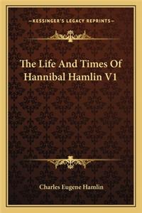 The Life and Times of Hannibal Hamlin V1