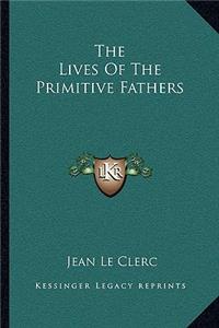 The Lives Of The Primitive Fathers
