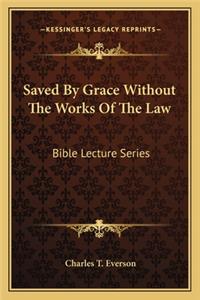 Saved by Grace Without the Works of the Law