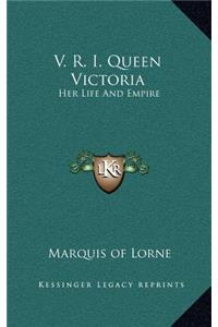 V. R. I. Queen Victoria