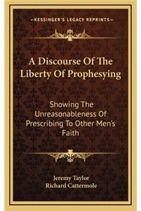 A Discourse of the Liberty of Prophesying