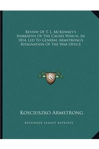 Review Of T. L. McKenney's Narrative Of The Causes Which, In 1814, Led To General Armstrong's Resignation Of The War Office