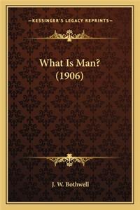 What Is Man? (1906)