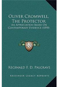 Oliver Cromwell, the Protector