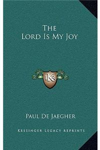 The Lord Is My Joy