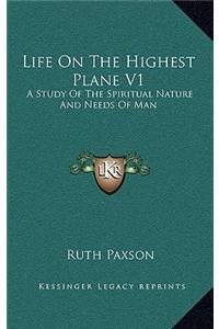Life on the Highest Plane V1
