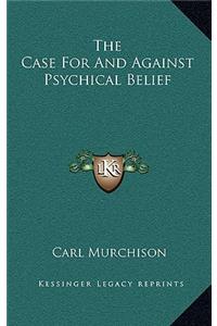 The Case For And Against Psychical Belief
