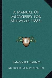 Manual of Midwifery for Midwives (1883)
