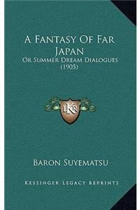 A Fantasy of Far Japan