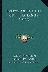 Sketch of the Life of J. F. D. Lanier (1877)