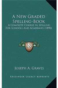 A New Graded Spelling-Book