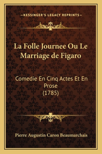 La Folle Journee Ou Le Marriage de Figaro