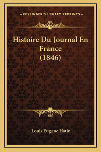 Histoire Du Journal En France (1846)