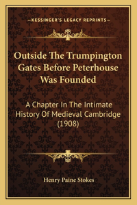 Outside The Trumpington Gates Before Peterhouse Was Founded