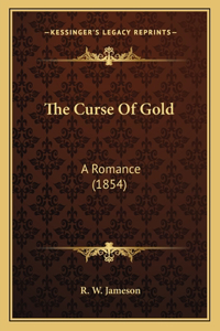 Curse Of Gold: A Romance (1854)