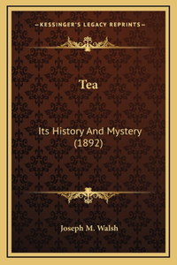 Tea: Its History And Mystery (1892)