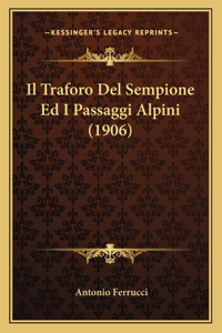 Traforo Del Sempione Ed I Passaggi Alpini (1906)