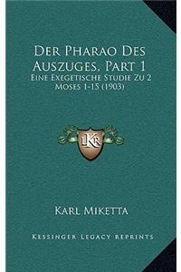 Der Pharao Des Auszuges, Part 1
