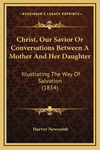 Christ, Our Savior Or Conversations Between A Mother And Her Daughter