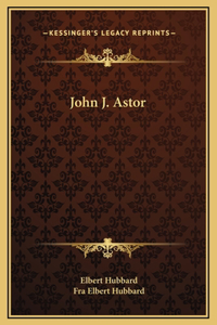 John J. Astor