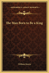 Man Born to Be a King