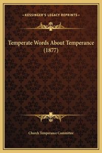 Temperate Words About Temperance (1877)