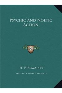 Psychic and Noetic Action