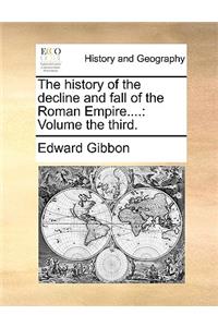 The History of the Decline and Fall of the Roman Empire....