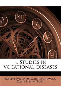 ... Studies in Vocational Diseases