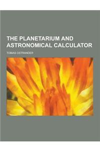 The Planetarium and Astronomical Calculator