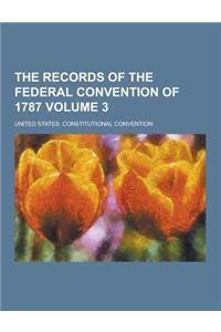 The Records of the Federal Convention of 1787 Volume 3