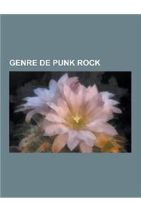 Genre de Punk Rock: Emo, Punk Hardcore, Psychobilly, New Wave, Pop Punk, Liste Des Genres de Punk Rock, Oi!, Queercore, Anti-Folk, Ska Pun