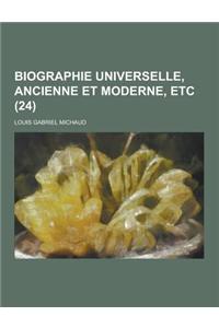 Biographie Universelle, Ancienne Et Moderne, Etc (24 )