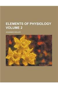 Elements of Physiology Volume 2