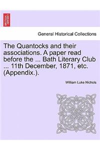 The Quantocks and Their Associations. a Paper Read Before the ... Bath Literary Club ... 11th December, 1871, Etc. (Appendix.).