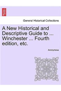 New Historical and Descriptive Guide to ... Winchester ... Fourth Edition, Etc.