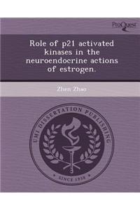 Role of P21 Activated Kinases in the Neuroendocrine Actions of Estrogen