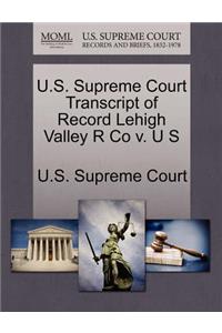 U.S. Supreme Court Transcript of Record Lehigh Valley R Co V. U S