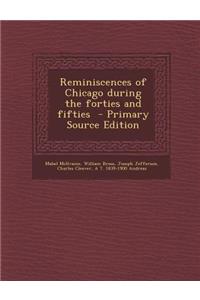 Reminiscences of Chicago During the Forties and Fifties