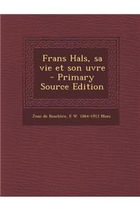 Frans Hals, Sa Vie Et Son Uvre (Primary Source)