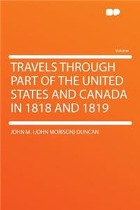 Travels Through Part of the United States and Canada in 1818 and 1819