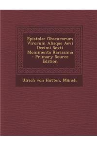 Epistolae Obscurorum Virorum Aliaque Aevi Decimi Sexti Monimenta Rarissima